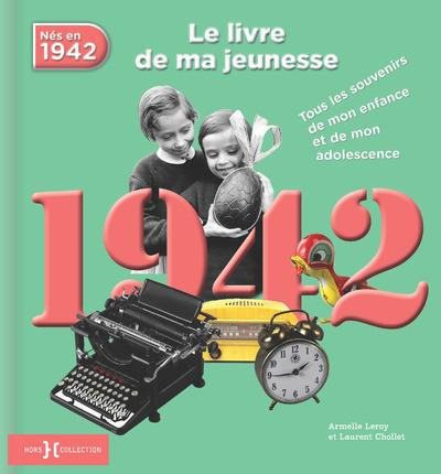 Emprunter Nés en 1942, le livre de ma jeunesse. Tous les souvenirs de mon enfance et de mon adolescence livre