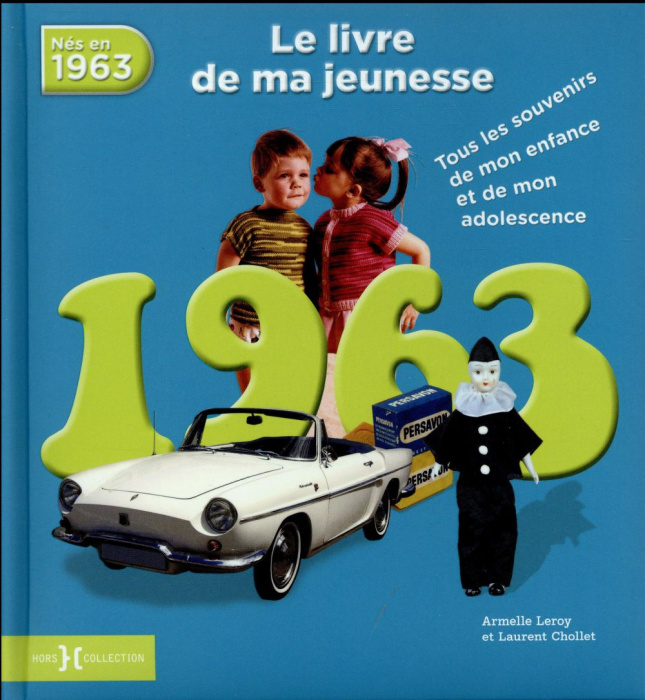 Emprunter Nés en 1963, le livre de ma jeunesse. Tous les souvenirs de mon enfance et de mon adolescence livre