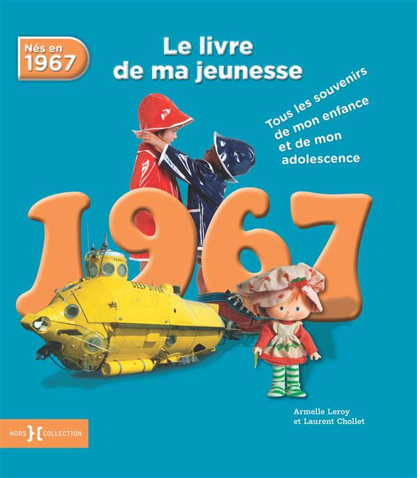 Emprunter Nés en 1967, le livre de ma jeunesse. Tous les souvenirs de mon enfance et de mon adolescence livre