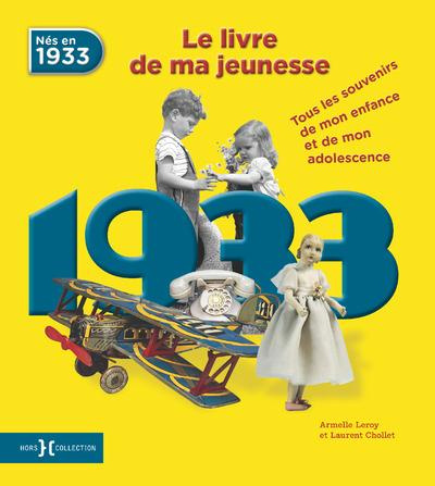 Emprunter Nés en 1933, le livre de ma jeunesse. Tous les souvenirs de mon enfance et de mon adolescence livre
