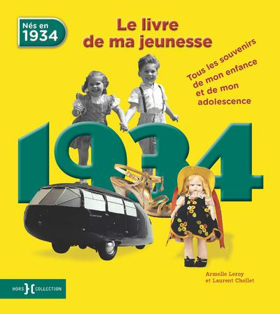 Emprunter Nés en 1934, le livre de ma jeunesse. Tous les souvenirs de mon enfance et de mon adolescence livre