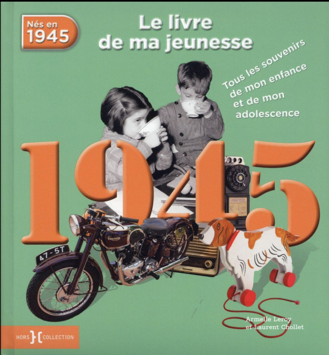 Emprunter Nés en 1945, le livre de ma jeunesse. Tous les souvenirs de mon enfance et de mon adolescence livre