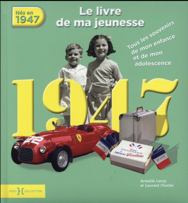 Emprunter Nés en 1947, le livre de ma jeunesse. Tous les souvenirs de mon enfance et de mon adolescence livre