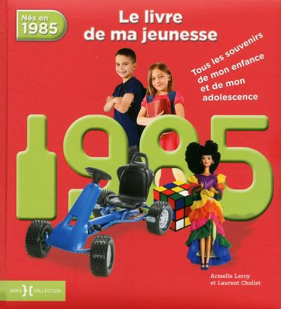 Emprunter Nés en 1985, le livre de ma jeunesse. Tous les souvenirs de mon enfance et de mon adolescence livre
