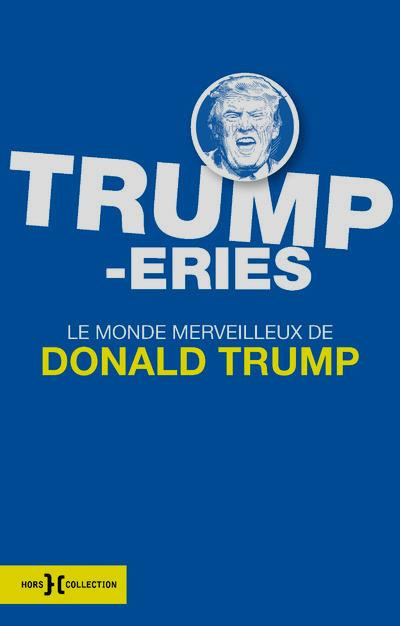 Emprunter Trumperies. Le monde merveilleux de Donald Trump livre
