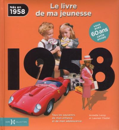 Emprunter Nés en 1958, le livre de ma jeunesse. Tous les souvenirs de mon enfance et de mon adolescence livre