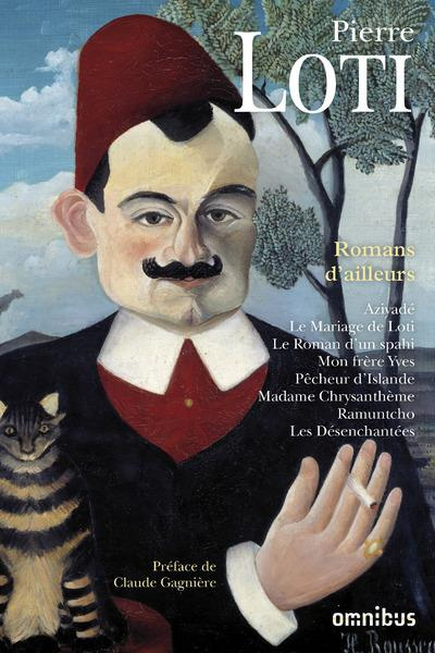 Emprunter Romans d'ailleurs. Aziyadé ; Le Mariage de Loti ; Le Roman d'un spahi ; Mon frère Yves ; Pêcheur d'I livre