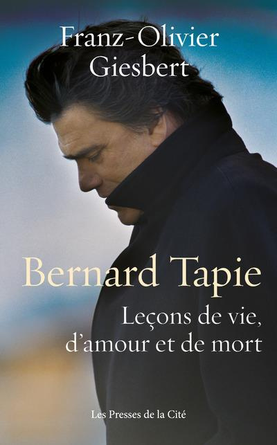 Emprunter Bernard Tapie. Leçons de vie, de mort et d'amour livre