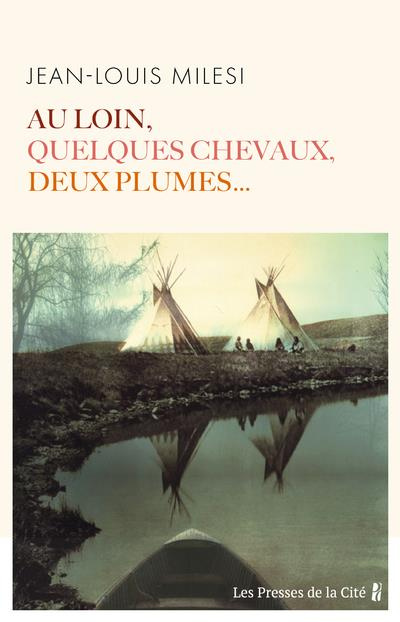 Emprunter Au loin, quelques chevaux, deux plumes... livre