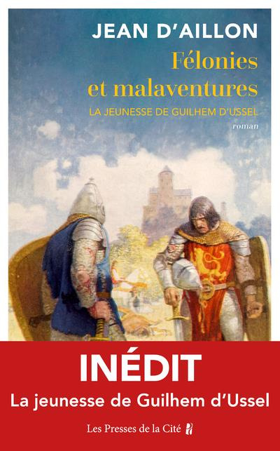 Emprunter Félonies et malaventures. La jeunesse de Guilhem d'Ussel livre