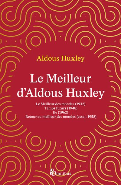 Emprunter Le meilleur d'Aldous Huxley. Le Meilleur des mondes ; Temps futurs ; Ile ; Retour au meilleur des mo livre