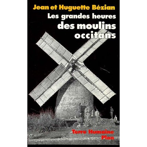 Emprunter Les grandes heures des moulins occitans. Paroles de meuniers, suivi d'un Dictionnaire des moulins livre
