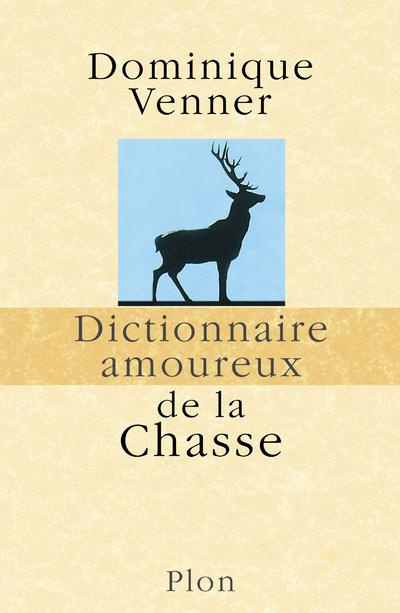 Emprunter Dictionnaire amoureux de la chasse livre
