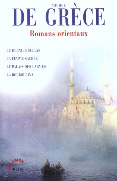 Emprunter Romans orientaux : Le dernier sultan, La femme sacrée, Le palais des larmes, La Bouboulina livre