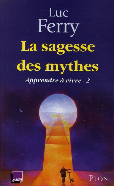 Emprunter Apprendre à vivre. Tome 2, La sagesse des mythes livre