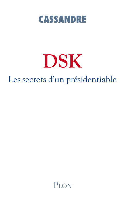 Emprunter DSK. Les secrets d'un présidentiable livre