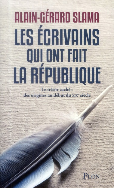 Emprunter Les écrivains qui ont fait la République. Tome 1, Le trésor caché : des origines au début du XIXe si livre