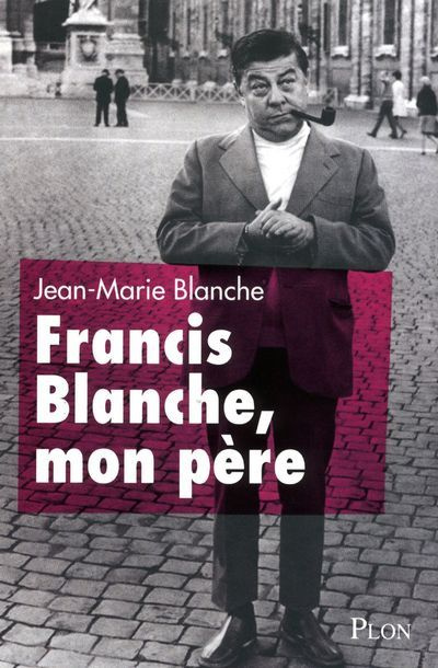 Emprunter Francis Blanche, mon père livre