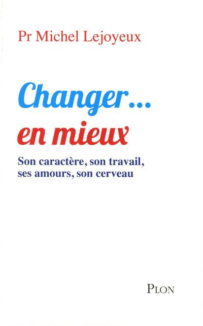 Emprunter Changer... en mieux. Son caractère, son travail, ses amours, son cerveau livre