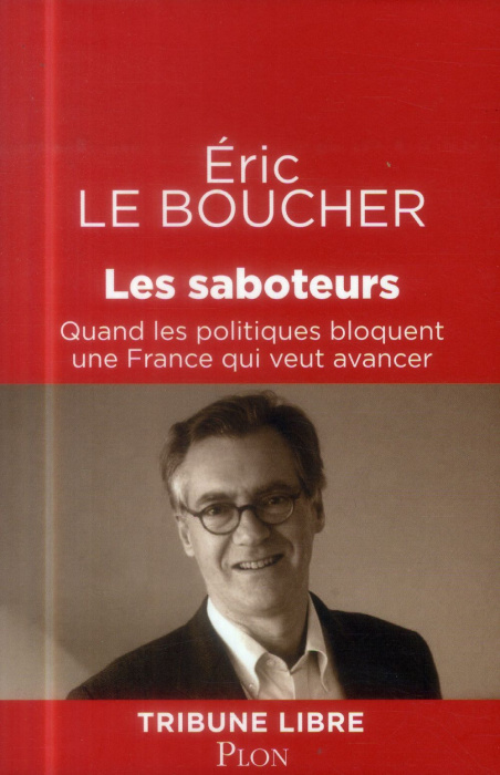 Emprunter Les saboteurs. Quand les politiques bloquent une France qui veut avancer livre