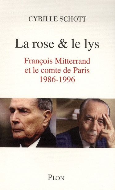 Emprunter La rose et le lys. François Mitterrand et le comte de Paris (1986-1996) livre