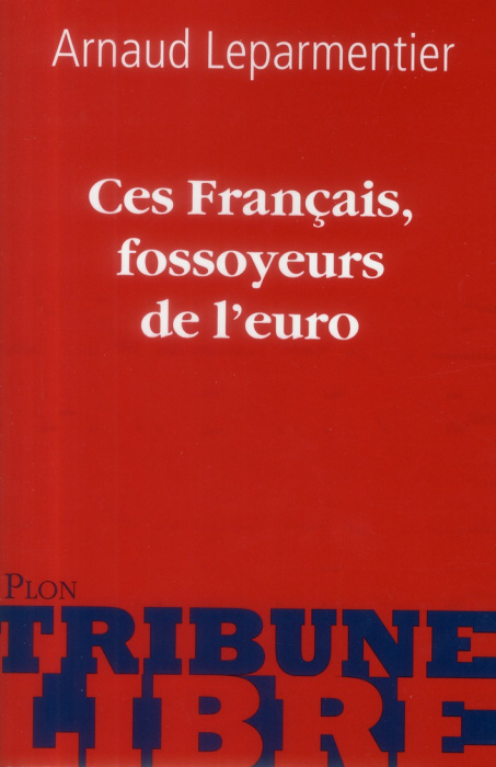 Emprunter Ces Français, fossoyeurs de l'euro livre