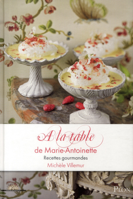 Emprunter A la table de Marie-Antoinette. Recettes gourmandes livre