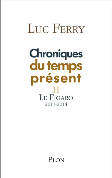 Emprunter Chroniques du temps présent. Tome 2, Le Figaro 2011-2014 livre