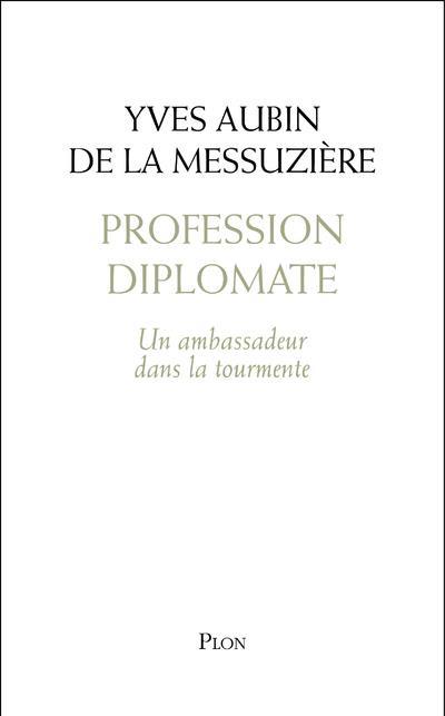 Emprunter Profession diplomate. Un ambassadeur dans la tourmente livre