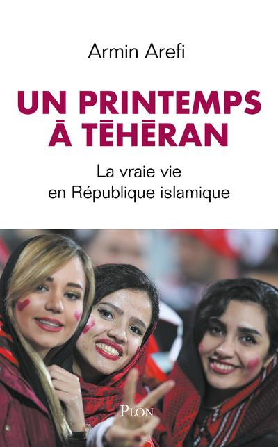 Emprunter Le printemps de Téhéran. La vraie vie en République islamique livre