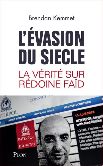 Emprunter L'évasion du siècle. La vérité sur Rédoine Faïd livre