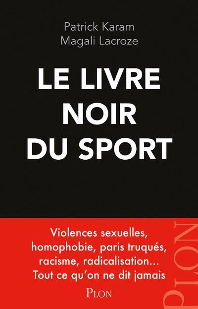Emprunter Le livre noir du sport. Violences sexuelles, homophobie, paris truqués, racisme, radicalisation... T livre