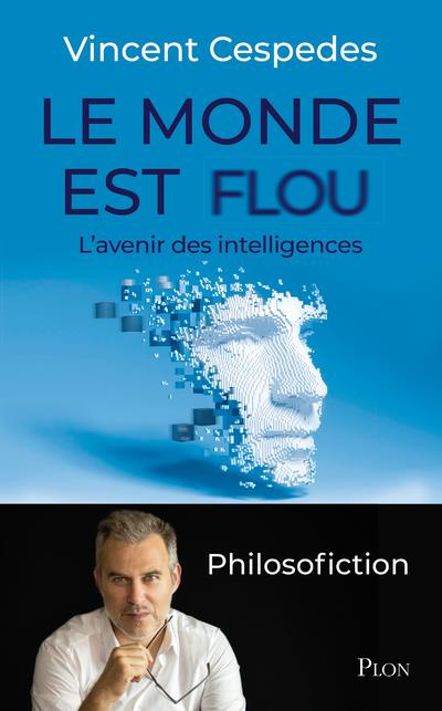 Emprunter Le monde est flou. L'avenir des intelligences - Philosofiction livre
