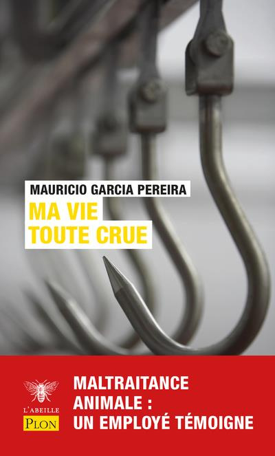 Emprunter Ma vie toute crue. Maltraitance animale, souffrance humaine : un employé d'abattoir dit tout ! livre