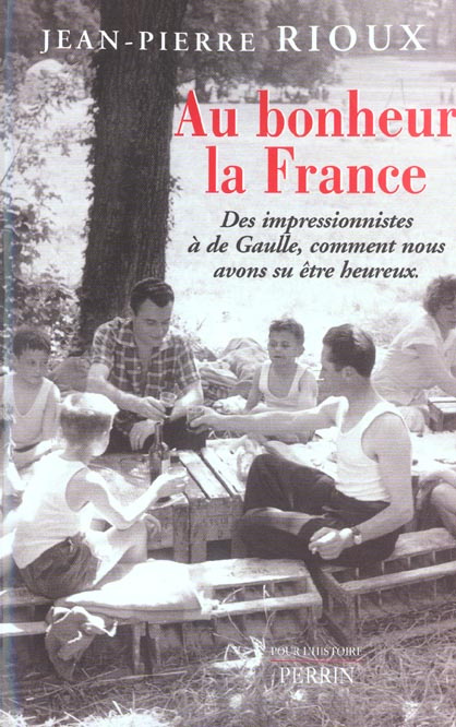 Emprunter Au bonheur la France. Des Impressionnistes à de Gaulle, comment nous avons su être heureux livre