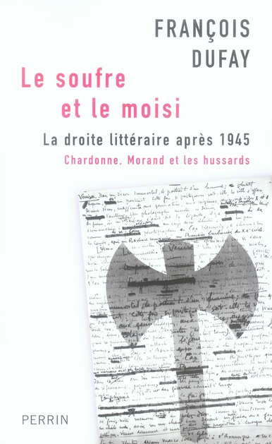 Emprunter Le soufre et le moisi. La droite littéraire après 1945 Chardonne, Morand et les hussards livre