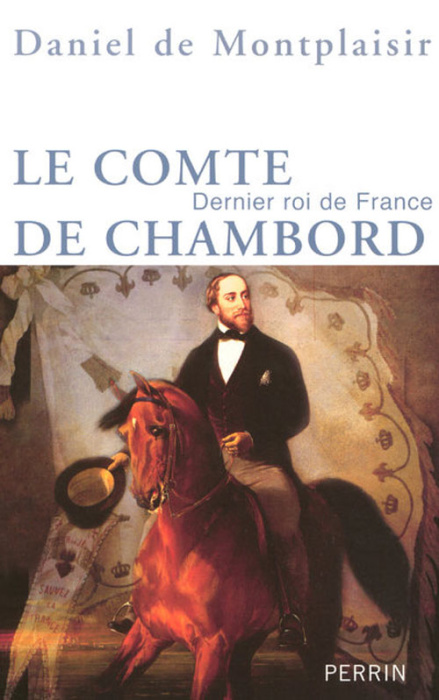 Emprunter Le comte de Chambord. Dernier roi de France livre