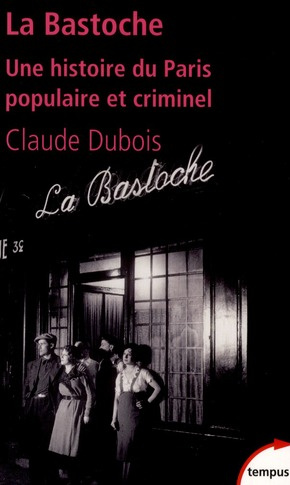 Emprunter La Bastoche. Une histoire du Paris populaire et criminel livre