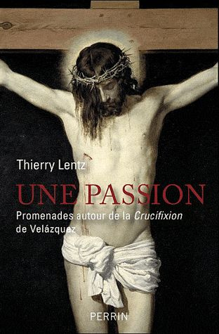 Emprunter Une passion. Promenades autour de la Crucifixion de Velazquez livre