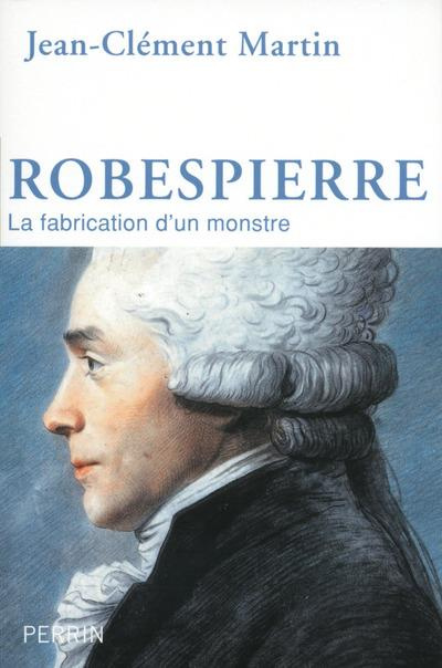 Emprunter Robespierre. La fabrication d'un monstre livre