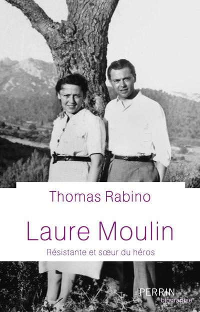 Emprunter Laure Moulin. Résistante et soeur de héros livre