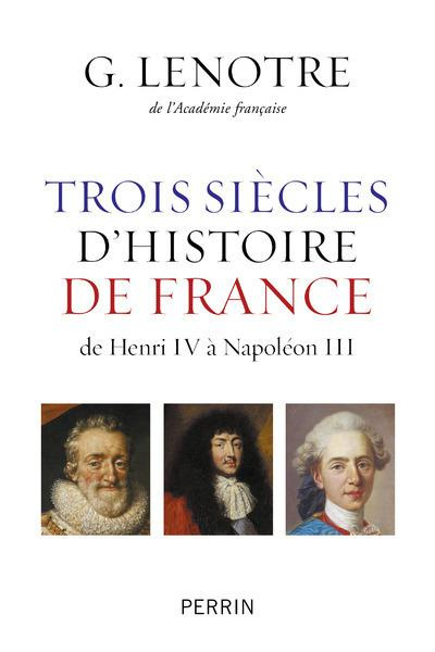 Emprunter Trois siècles d'histoire de France de Henri IV à Napoléon livre