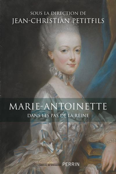 Emprunter Marie-Antoinette. Dans les pas de la reine livre