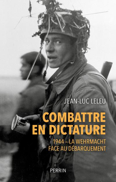 Emprunter Combattre en dictature. 1944 - La Wehrmacht face au Débarquement livre