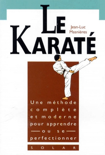 Emprunter LE KARATE. Une méthode complète et moderne pour apprendre ou se perfectionner livre