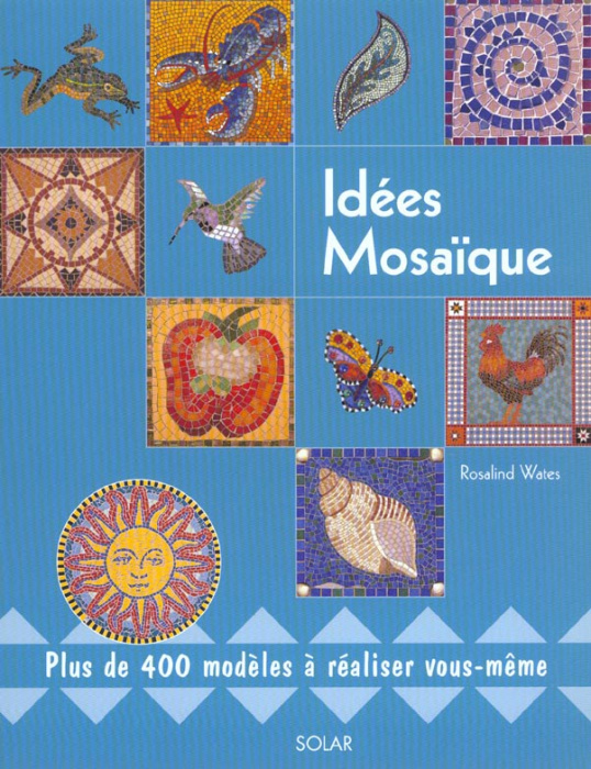Emprunter Idées mosaïque. Plus de 400 modèles à réaliser vous-même livre