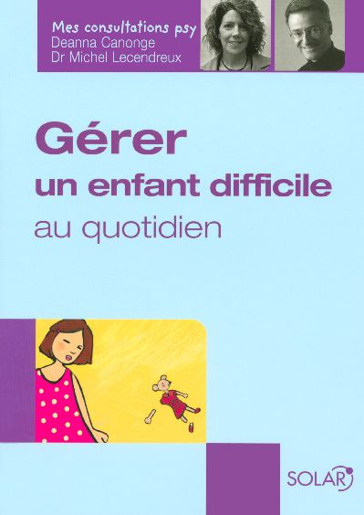 Emprunter Gérer un enfant difficile au quotidien livre