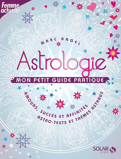 Emprunter Astrologie mon petit guide pratique. Amours, succès et affinités ; astro-tests et thèmes astraux livre