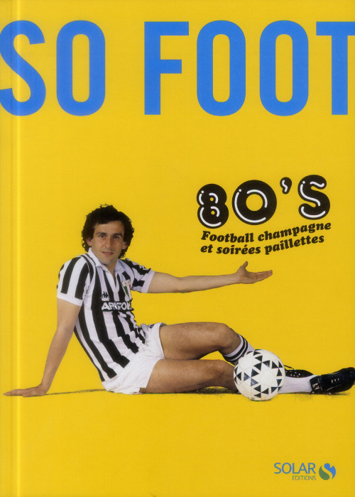 Emprunter So foot 80's. Football champagne et soirée paillettes livre
