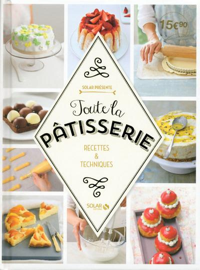 Emprunter Toute la pâtisserie. Recettes et techniques livre
